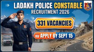 Ladakh Police Constable Recruitment 2026: 331 Vacancies, Eligibility, PET, PST, Exam Pattern & Apply